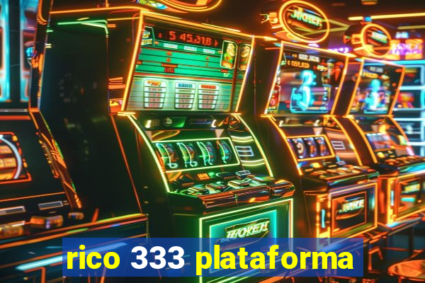 rico 333 plataforma